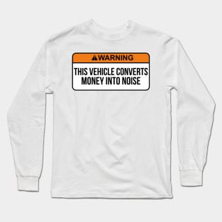 This Vehicle Converts Money Into Noise Funny saying carmemes Long Sleeve T-Shirt